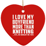 I Love My Boyfriend More Than Knitting - Heart Ornament