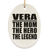 Vera The Mom The Hero The Legend - Oval Ornament