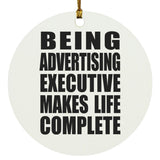 Being Advertising Executive Makes Life Complete - Circle Ornament