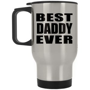 Best Daddy Ever - Silver Travel Mug