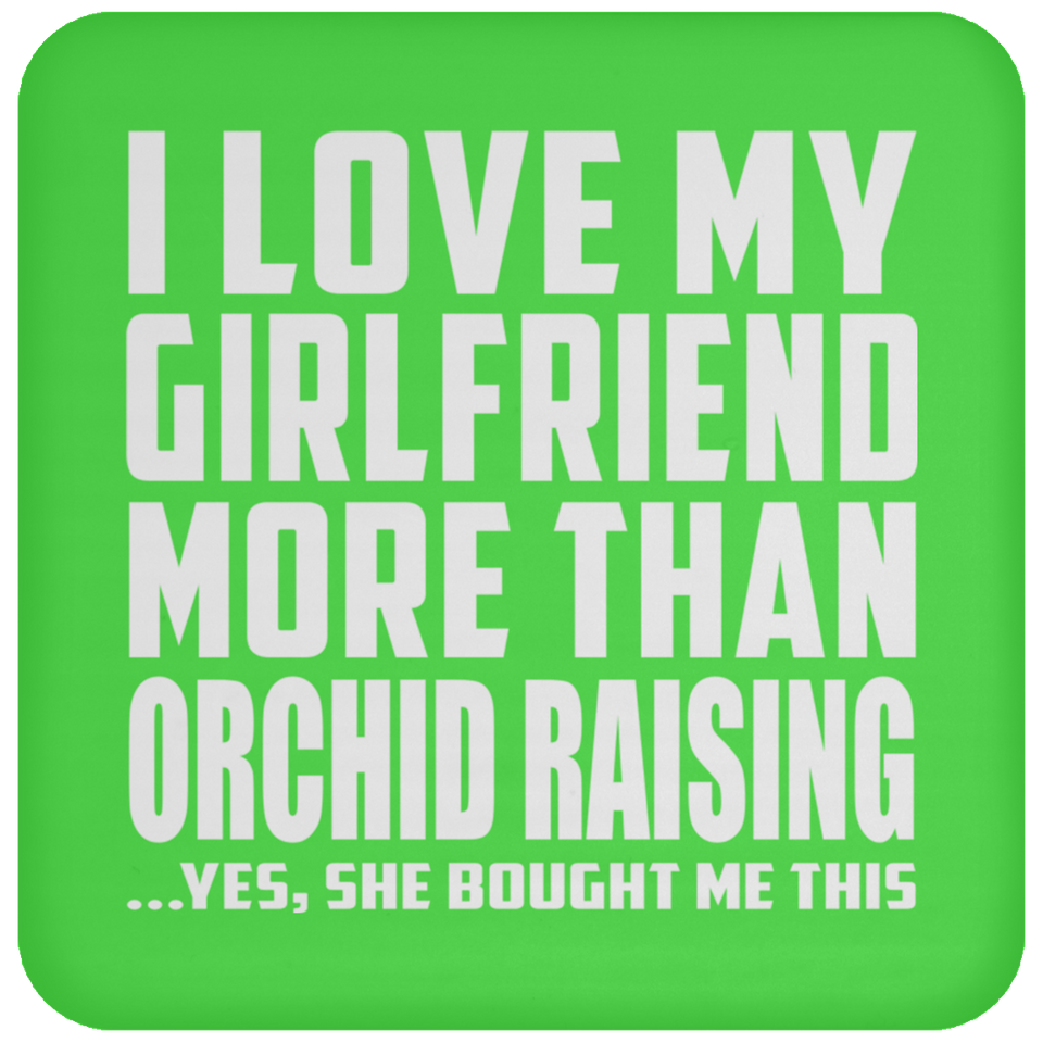 I Love My Girlfriend More Than Orchid Raising - Drink Coaster