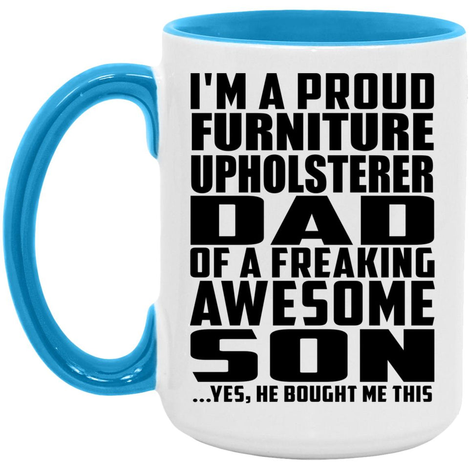 Proud Furniture Upholsterer Dad Of Awesome Son - 15oz Accent Mug Blue