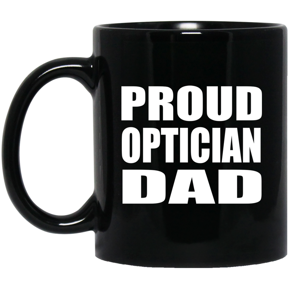 Proud Optician Dad - 11oz Coffee Mug Black
