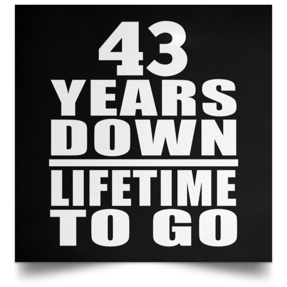 43rd Anniversary 43 Years Down Lifetime To Go - Poster Square