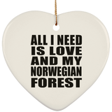 All I Need Is Love And My Norwegian Forest - Heart Ornament