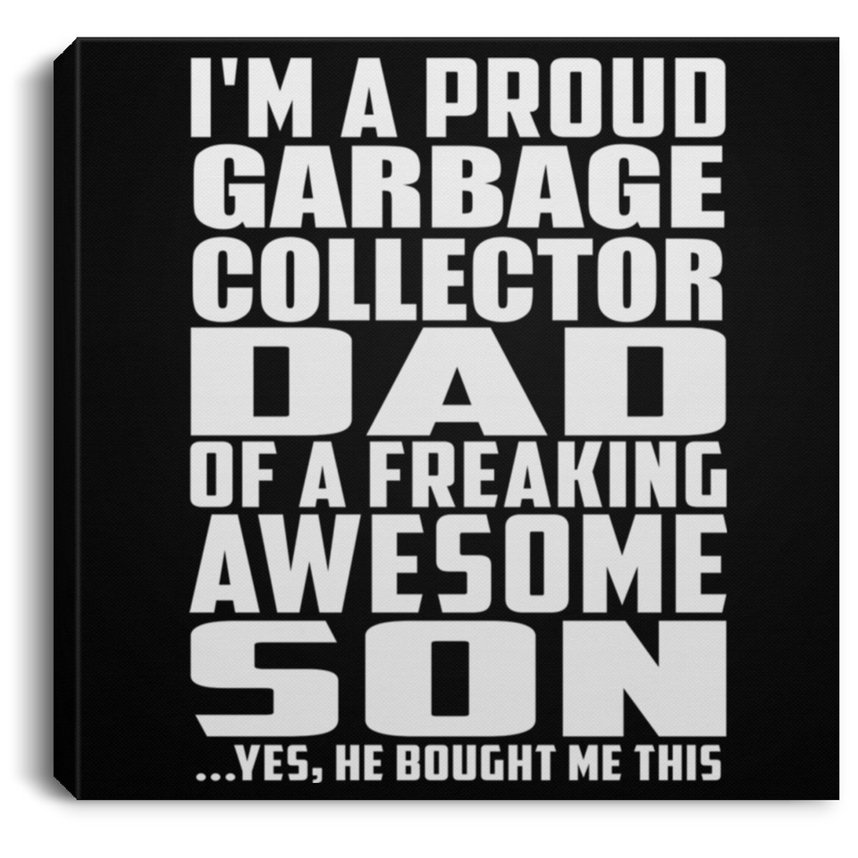 Proud Garbage Collector Dad Of Awesome Son - Canvas Square