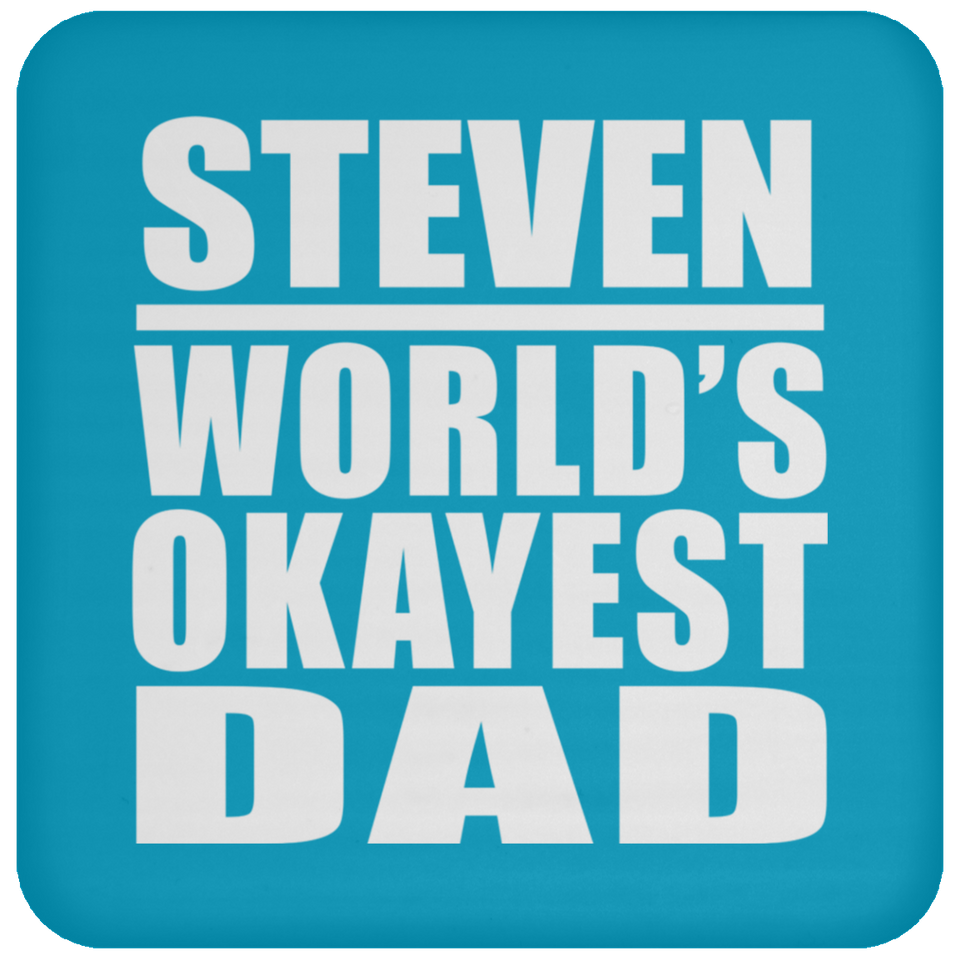 Steven World's Okayest Dad - Drink Coaster