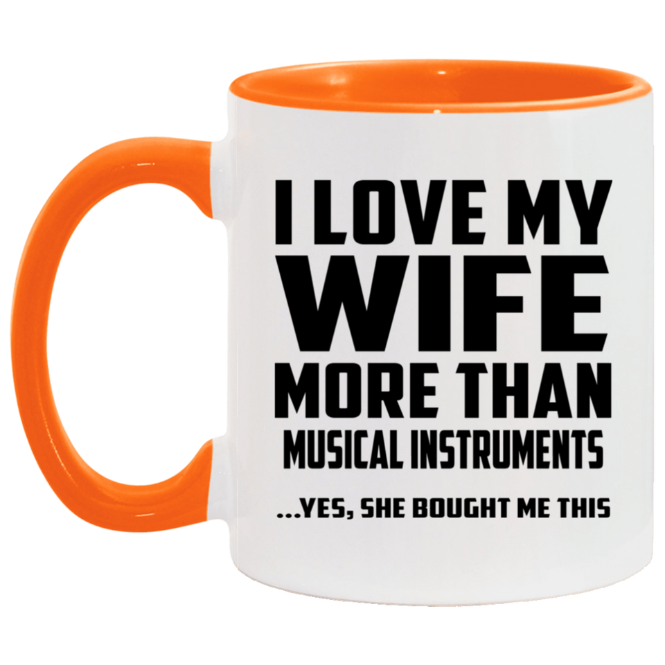 I Love My Wife More Than Musical Instruments - 11oz Accent Mug Orange