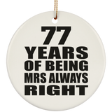 77th Anniversary 77 Years of Being Mrs Always Right - Circle Ornament