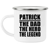 Patrick The Dad The Hero The Legend - 12oz Camping Mug