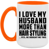 I Love My Husband More Than Hair Styling - 15oz Accent Mug Orange