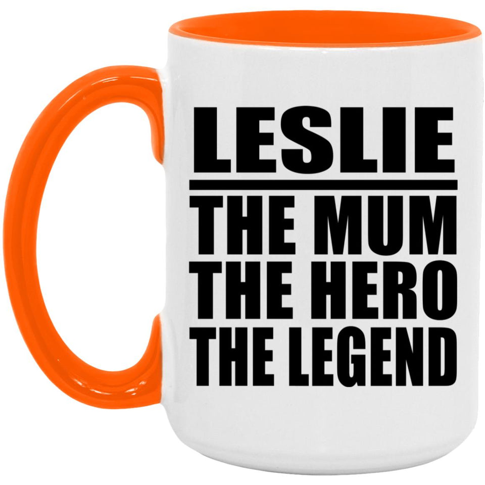 Leslie The Mum The Hero The Legend - 15oz Accent Mug Orange