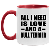 All I Need Is Love And A Bull Terrier - 11oz Accent Mug Red