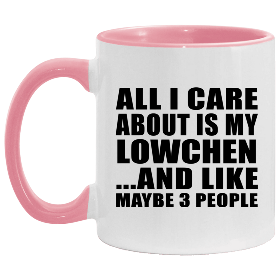 All I Care About Is My Lowchen - 11oz Accent Mug Pink