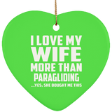 I Love My Wife More Than Paragliding - Heart Ornament