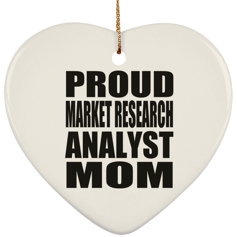 Proud Market Research Analyst Mom - Heart Ornament
