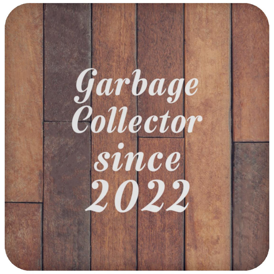 Garbage Collector Since 2022 - Drink Coaster E
