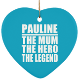 Pauline The Mum The Hero The Legend - Heart Ornament