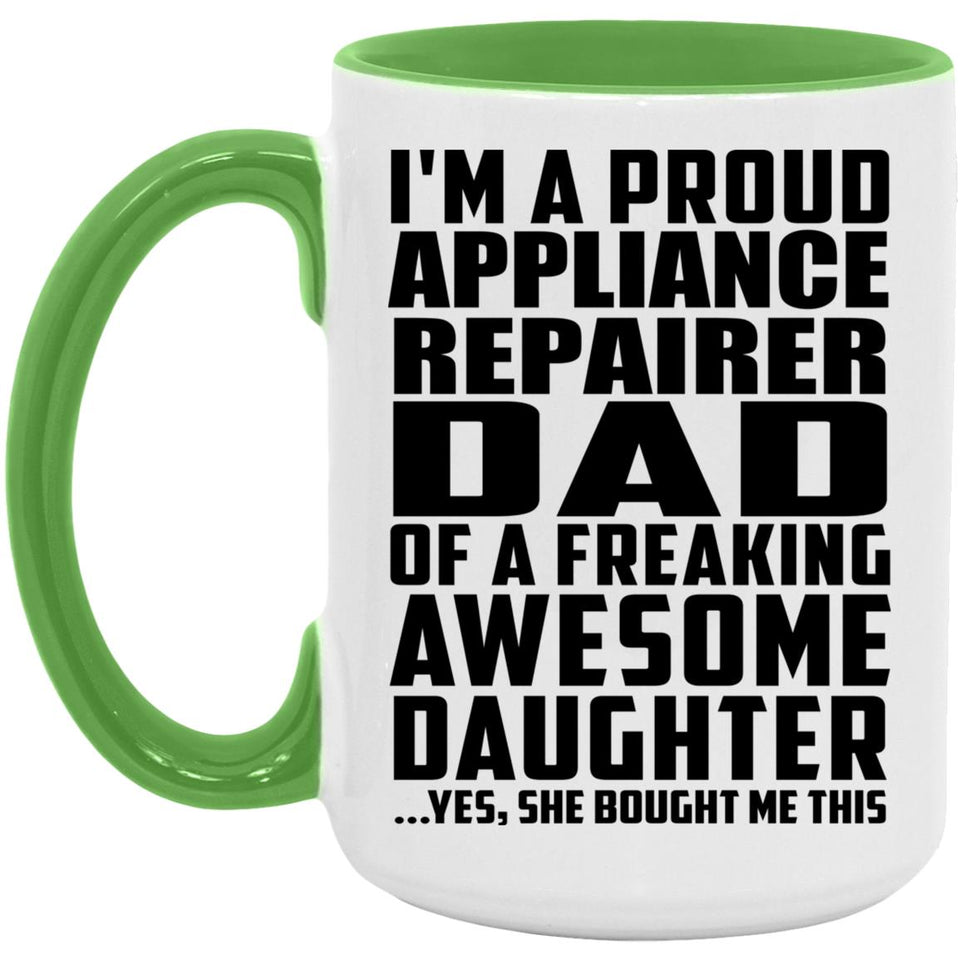Proud Appliance Repairer Dad Of Awesome Daughter - 15oz Accent Mug Green