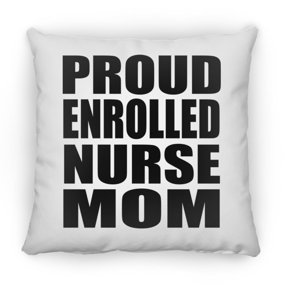 Proud Enrolled Nurse Mom - Throw Pillow