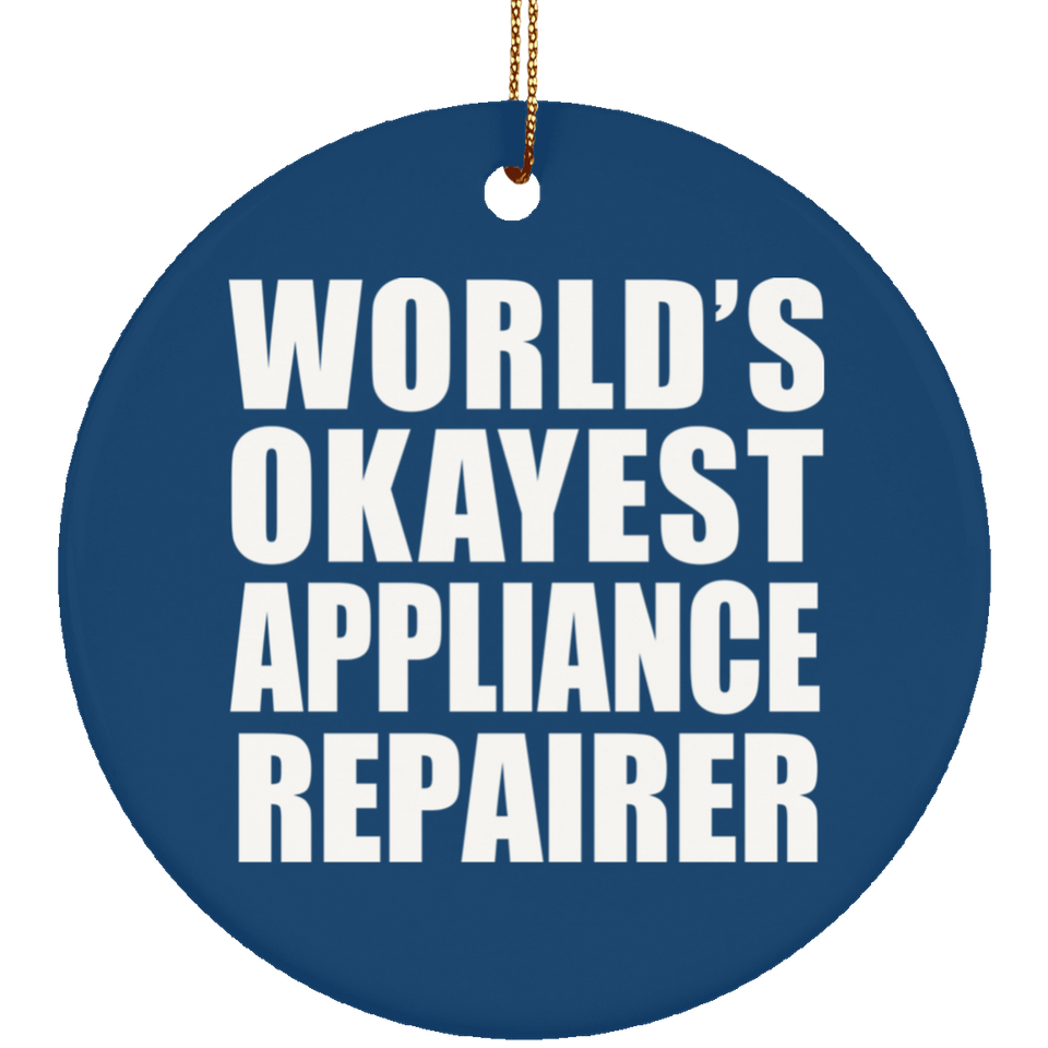 World's Okayest Appliance Repairer - Circle Ornament