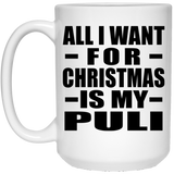 All I Want For Christmas Is My Puli - 15 Oz Coffee Mug
