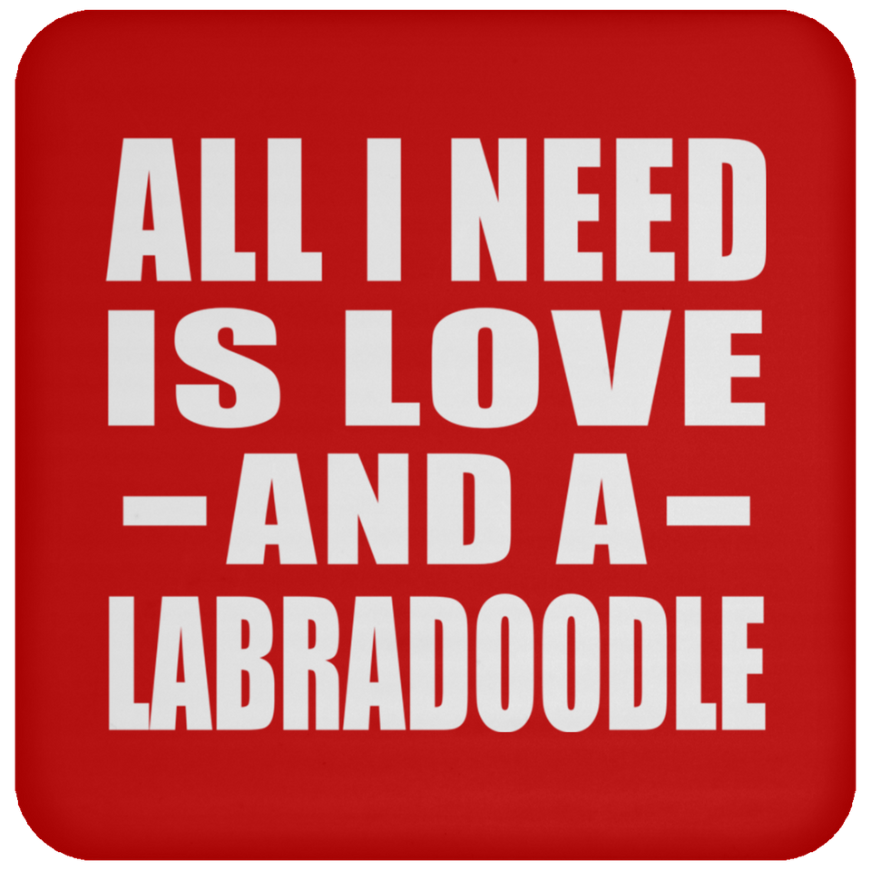 All I Need Is Love And A Labradoodle - Drink Coaster
