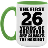 26th Birthday First 26 Years of Childhood Are The Hardest - 15oz Accent Mug Green