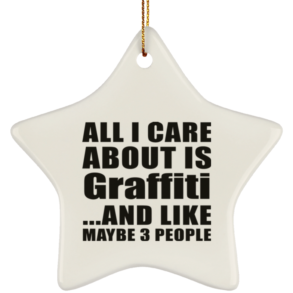 All I Care About Is Graffiti - Star Ornament