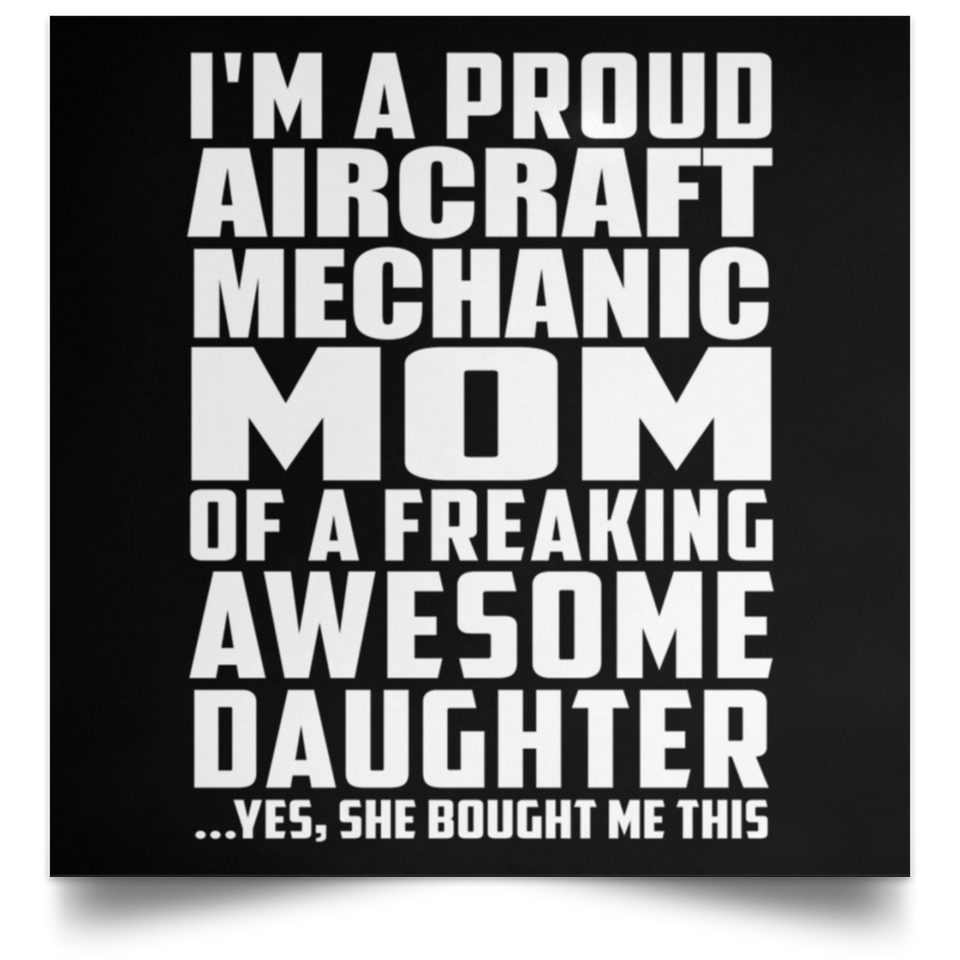 Proud Aircraft Mechanic Mom Of Awesome Daughter - Poster Square