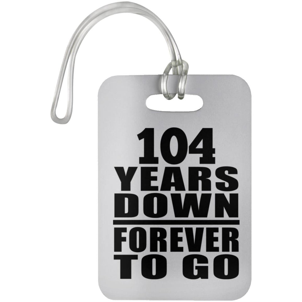 104th Anniversary 104 Years Down Forever to Go - Luggage Bag Tag