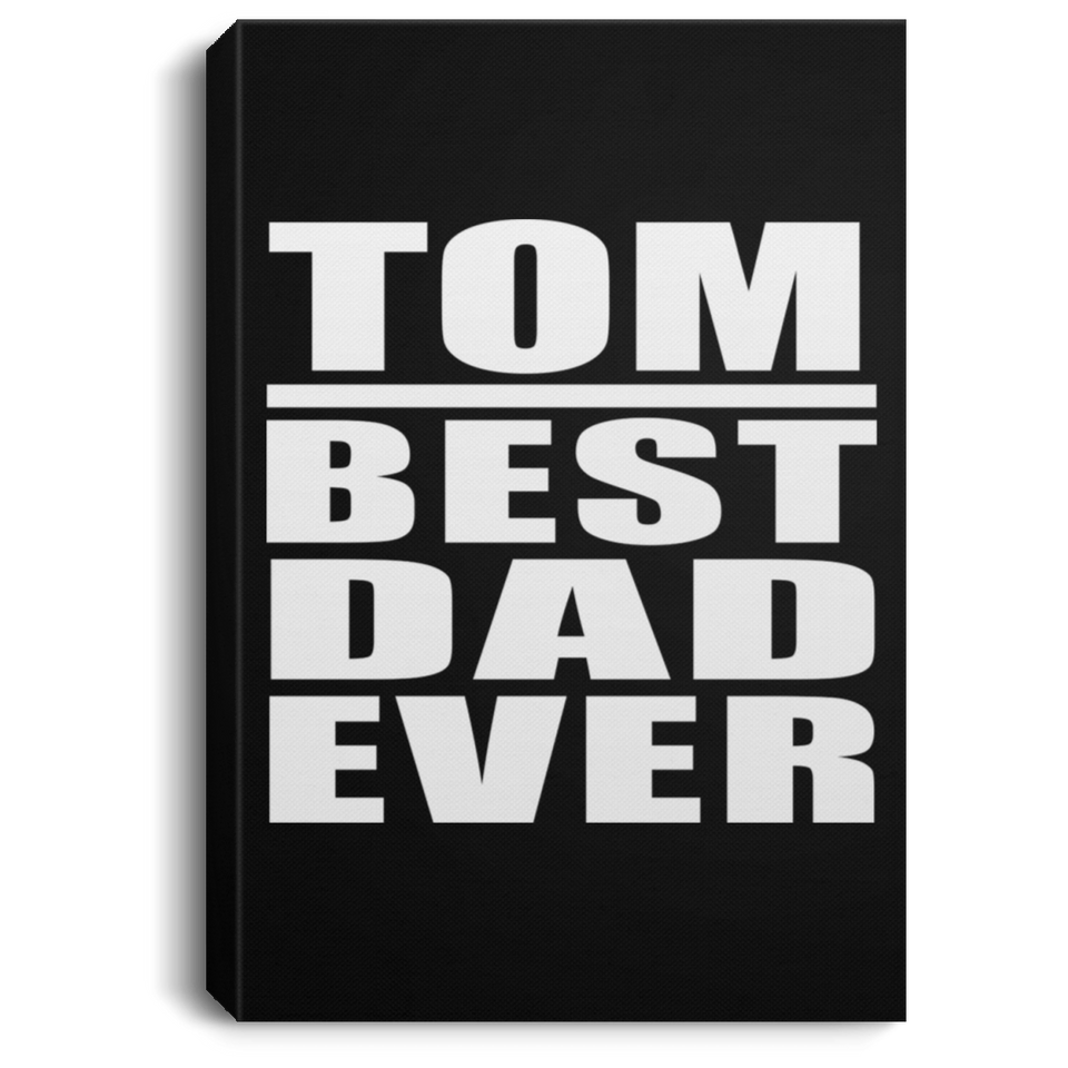 Tom Best Dad Ever - Canvas Portrait