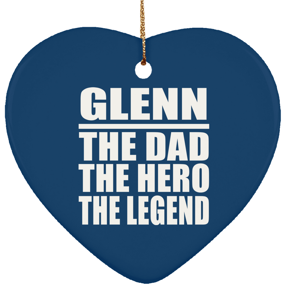 Glenn The Dad The Hero The Legend - Heart Ornament