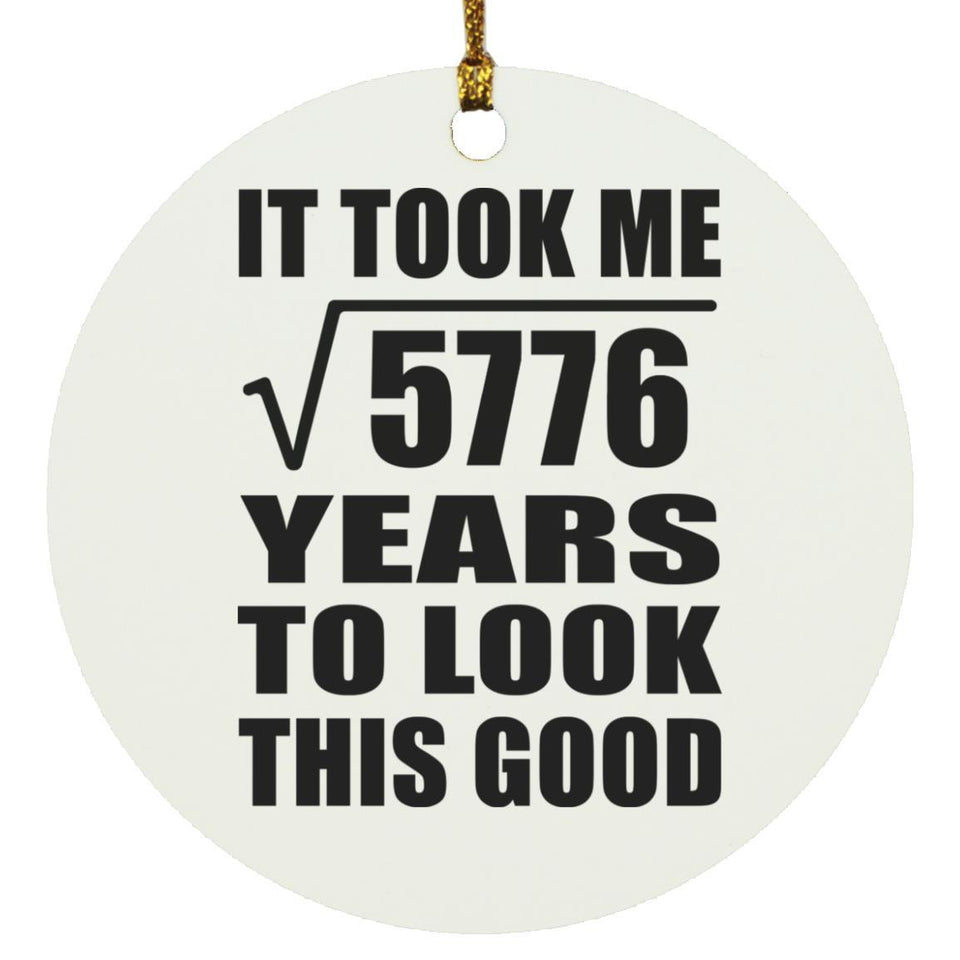 76th Birthday Took Square Root of 5776 Years To Look Good - Circle Ornament