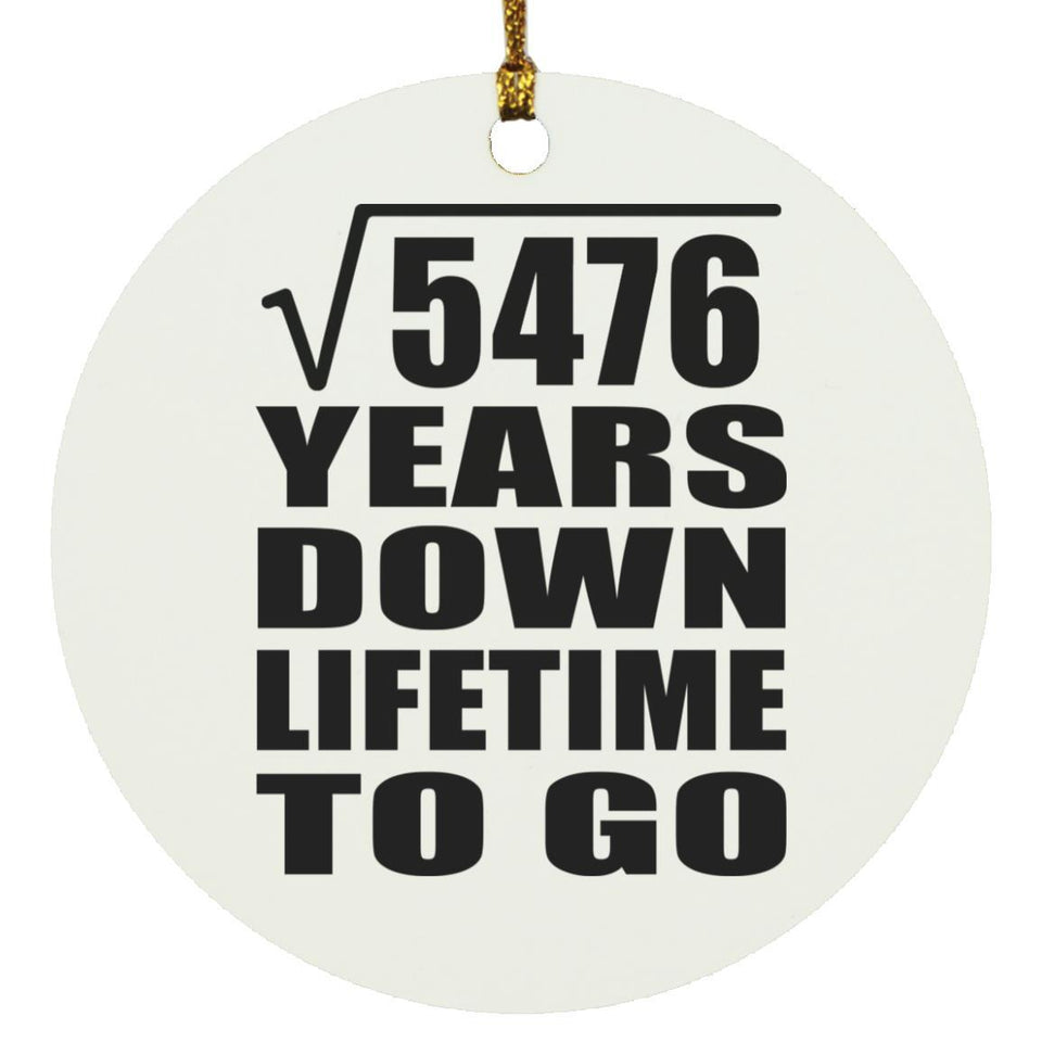 74th Anniversary Square Root of 5476 Years Lifetime To Go - Circle Ornament