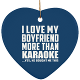 I Love My Boyfriend More Than Karaoke - Heart Ornament