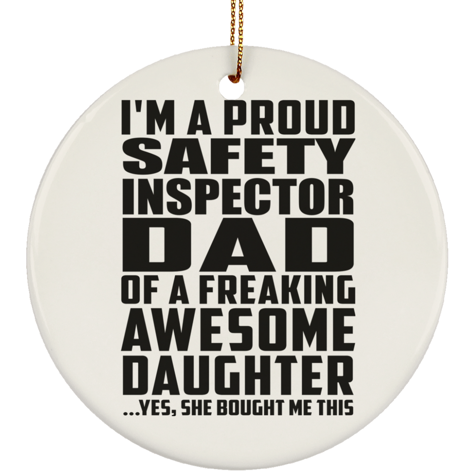Proud Safety Inspector Dad Of Awesome Daughter - Circle Ornament