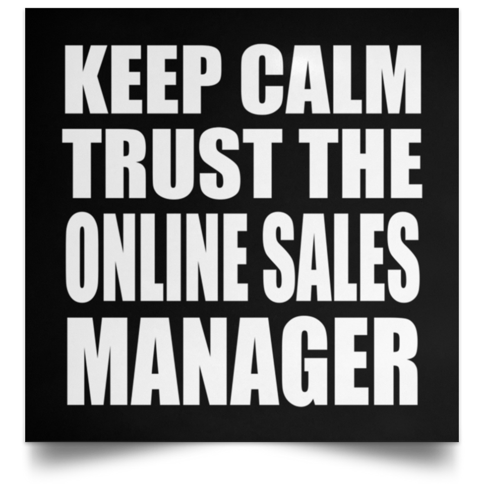 Keep Calm and Trust The Online Sales Manager - Poster Square