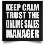 Keep Calm and Trust The Online Sales Manager - Poster Square