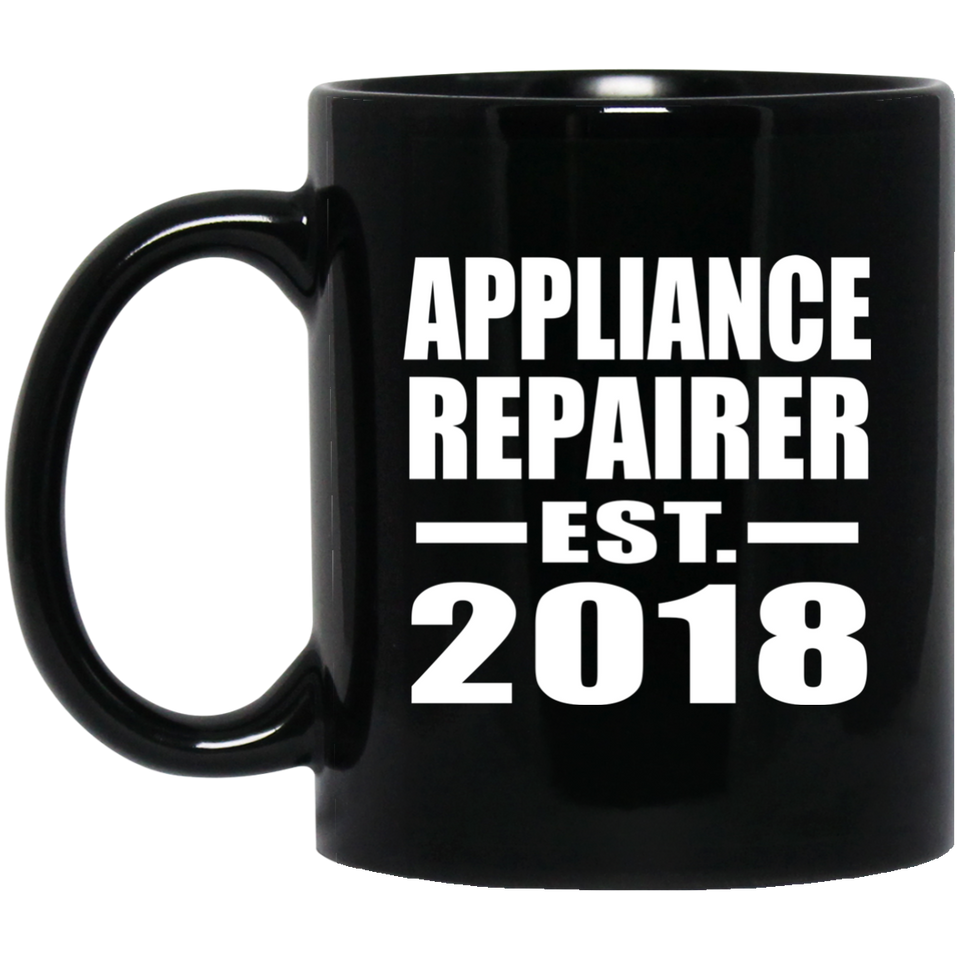 Appliance Repairer Established EST. 2018 - 11 Oz Coffee Mug Black
