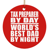 Tax Preparer By Day World's Best Dad By Night - Circle Ornament