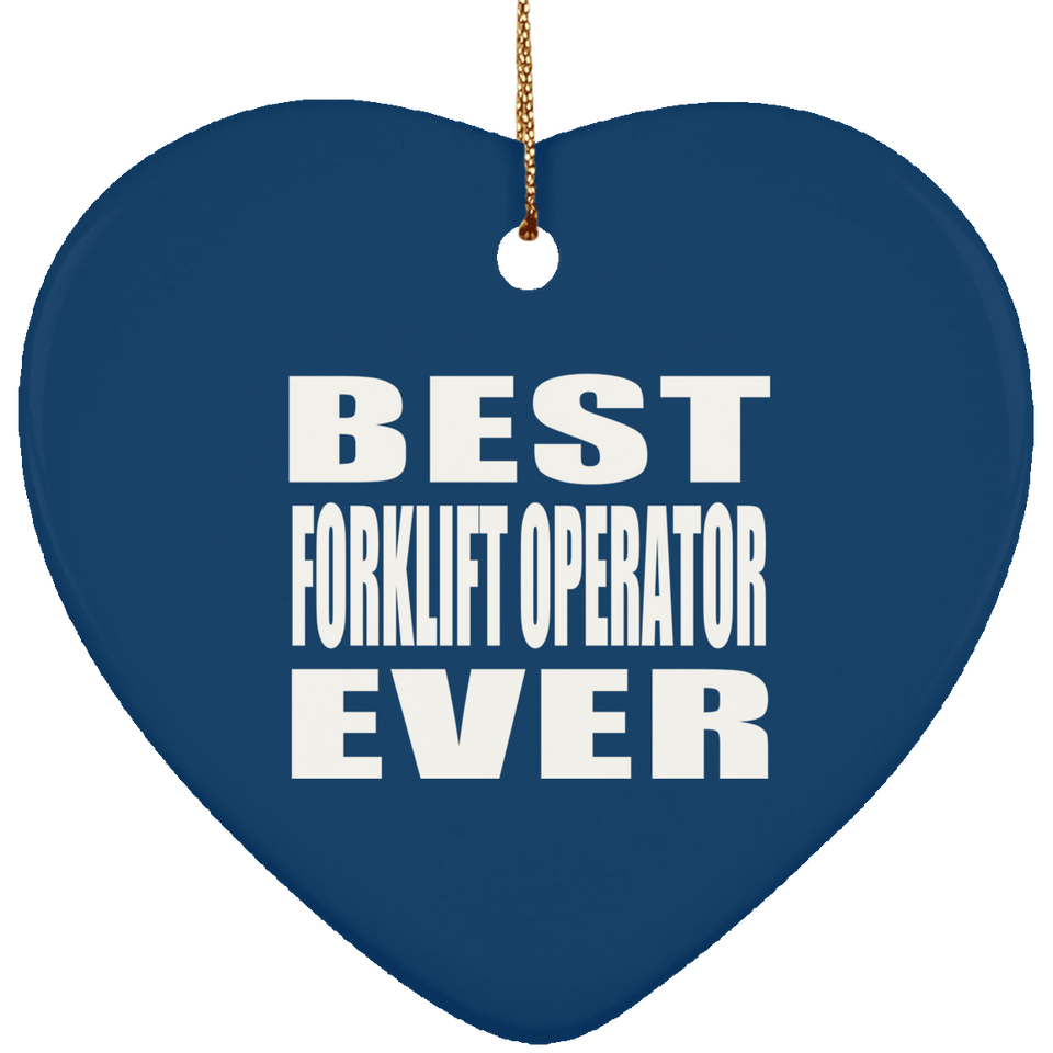 Best Forklift Operator Ever - Heart Ornament