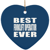 Best Forklift Operator Ever - Heart Ornament