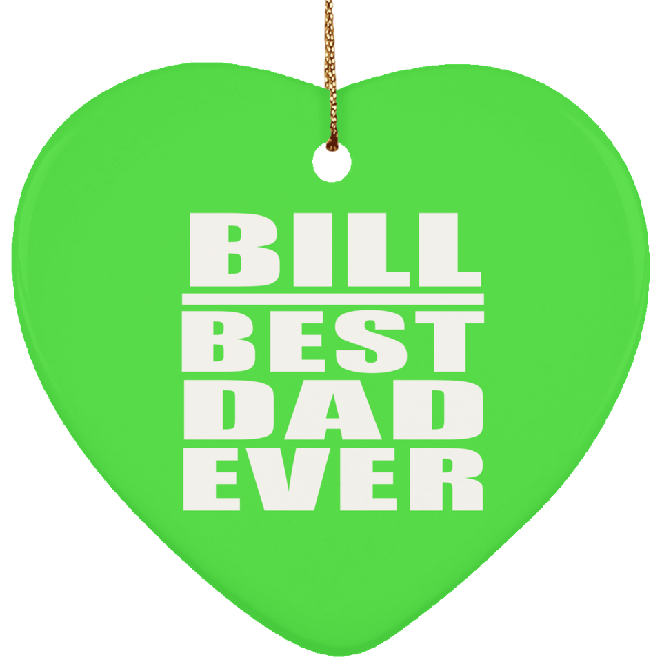 Bill Best Dad Ever - Heart Ornament