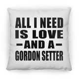 All I Need Is Love And A Gordon Setter - Throw Pillow