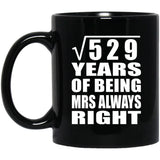 23rd Anniversary Square Root of 529 Years Mrs Always Right - 11oz Coffee Mug Black
