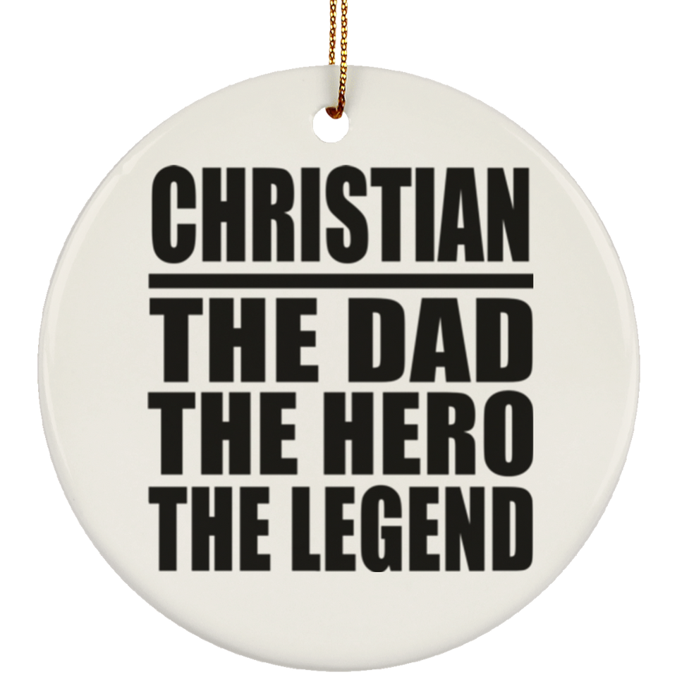 Christian The Dad The Hero The Legend - Circle Ornament