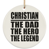 Christian The Dad The Hero The Legend - Circle Ornament