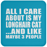 All I Care About Is My Longhair Cat - Drink Coaster