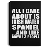 All I Care About Is Irish Water Spaniel - Canvas Portrait